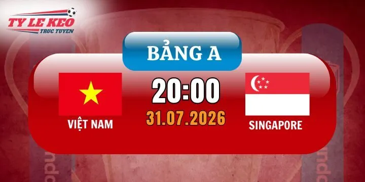 Kèo nhà cái Việt Nam vs Singapore