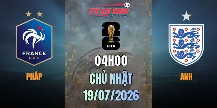 Tỷ lệ kèo Pháp vs Anh