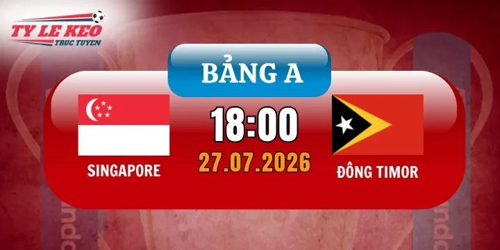 Tỷ lệ kèo Singapore vs Đông Timor