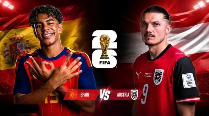 Cập nhật thông tin trước trận 32 đội World Cup 2026 giữa Tây Ban Nha vs Áo