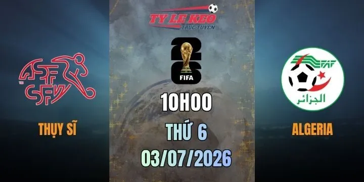 Tỷ lệ kèo Thụy Sĩ vs Algeria